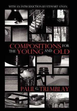 Compositions for the Young and Old de Paul G. Tremblay