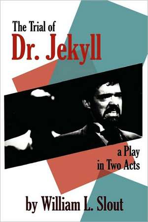 The Trial of Dr. Jekyll de William L. Slout