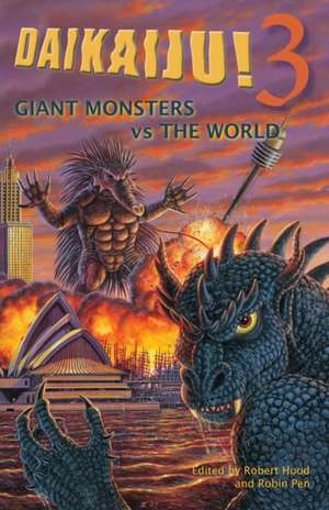 Daikaiju!3 Giant Monsters vs. the World de Robert Hood