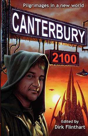 Canterbury 2100: Pilgrimages in a New World de Dirk Flinthart