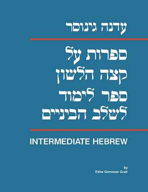 Sifrut al Ketzeh Halashon: Intermediate Hebrew Textbook de Edna Grad