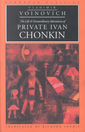 The Life and Extraordinary Adventures of Private Ivan Chonkin de Vladimir Voinovich