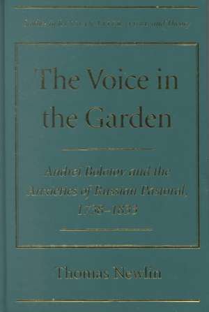 The Voice in the Garden: Andrei Bolotov and the Anxieties of Russian Pastoral 1738-1833 de Thomas Newlin