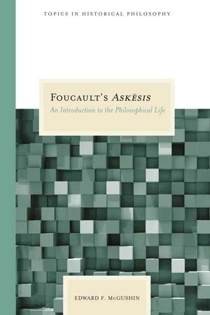 Foucault's Askesis: An Introduction to the Philosophical Life de Edward F. McGushin