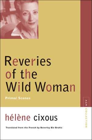 Reveries of the Wild Woman: Primal Scenes de Helene Cixous