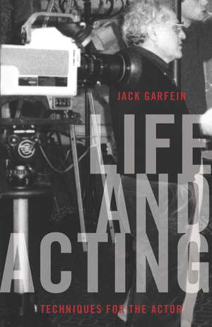 Life and Acting: Techniques for the Actor de Jack Garfein