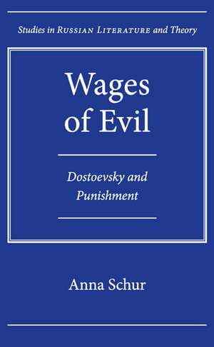 Wages of Evil: Dostoevsky and Punishment de Anna Schur