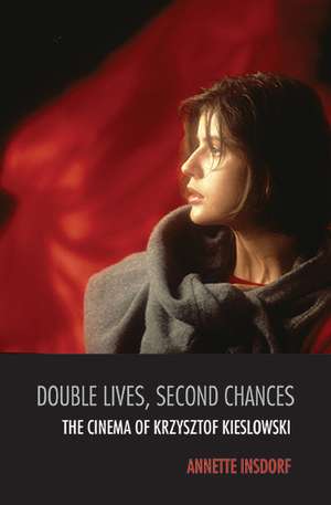 Double Lives, Second Chances: The Cinema of Krzysztof Kieslowski de Annette Insdorf