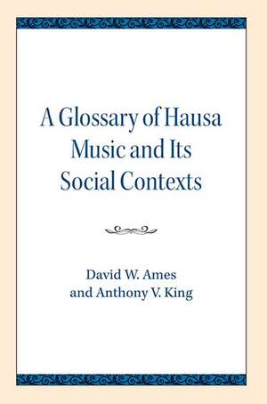 Glossary of Hausa Music and Its Social Contexts de David W. Ames