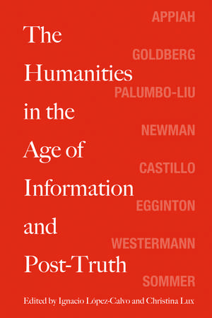 The Humanities in the Age of Information and Post-Truth de Ignacio Lopez-Calvo