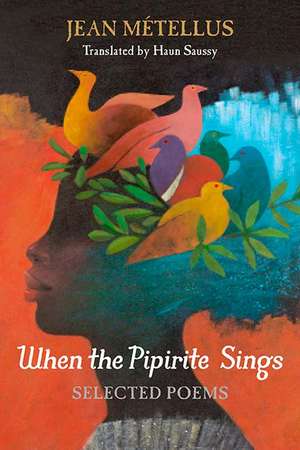 When the Pipirite Sings: Selected Poems de Jean Métellus