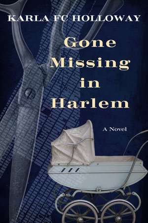 Gone Missing in Harlem: A Novel de Karla F. C. Holloway