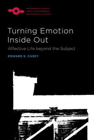 Turning Emotion Inside Out: Affective Life beyond the Subject de Edward S. Casey