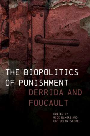 The Biopolitics of Punishment: Derrida and Foucault de Rick Elmore