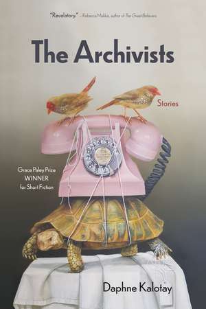 The Archivists: Stories de Daphne Kalotay