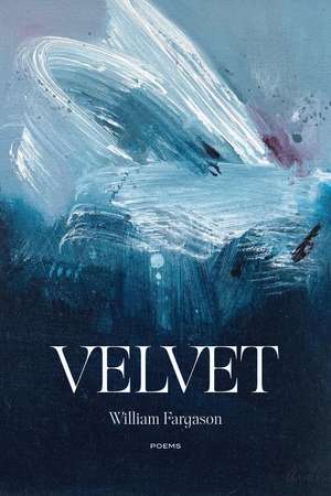 Velvet: Poems de William Fargason