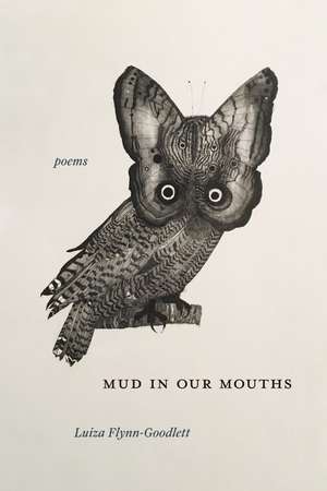 Mud in Our Mouths: Poems de Luiza Flynn-Goodlett