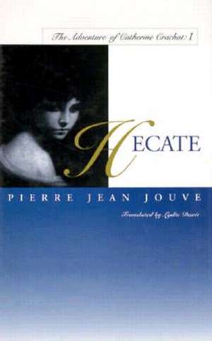 Hecate: The Adventure of Catherine Crachat: I de Pierre Jean Jouve