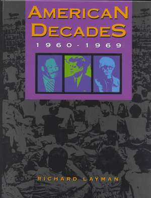 American Decades: 1960-1969 de Richard Layman