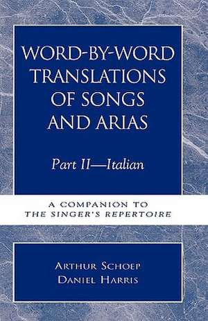 Word-By-Word Translations of Songs and Arias, Part II de Daniel Harris