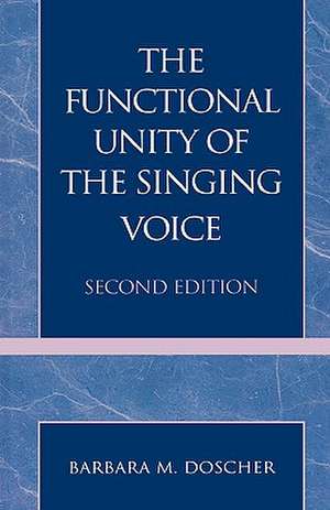 Functional Unity of the Singing Voice de Barbara M. Doscher