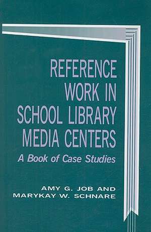 Reference Work in School Library Media Centers de Amy G. Job