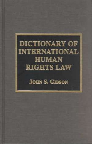 Dictionary of International Human Rights Law de John S. Gibson