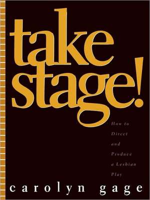 Take Stage! de Carolyn Gage