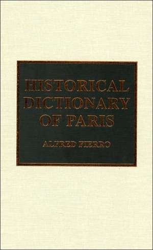 Historical Dictionary of Paris de Alfred Fierro