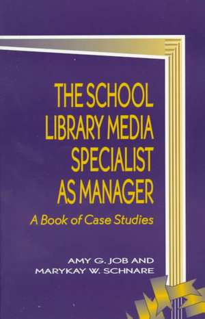 The School Library Media Specialist as Manager de Amy G. Job