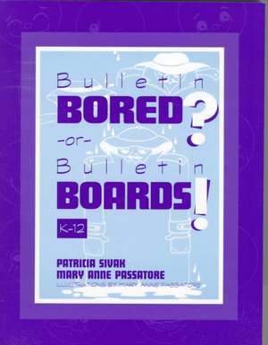 Bulletin Bored? or Bulletin Boards! de Patricia Sivak