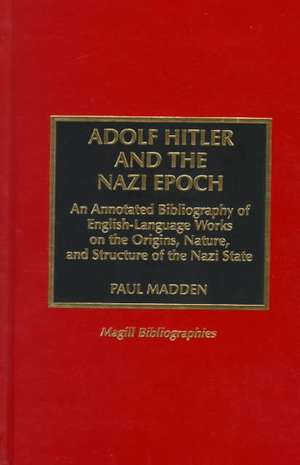 Adolf Hitler and the Nazi Epoch de Paul Madden