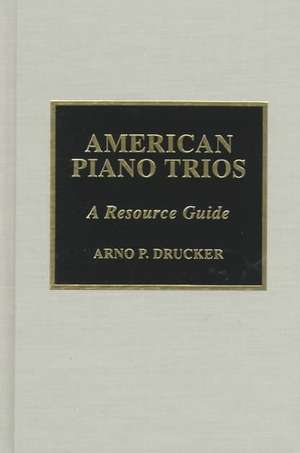 American Piano Trios de Arno P. Drucker