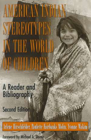 American Indian Stereotypes in the World of Children de Arlene Hirschfelder