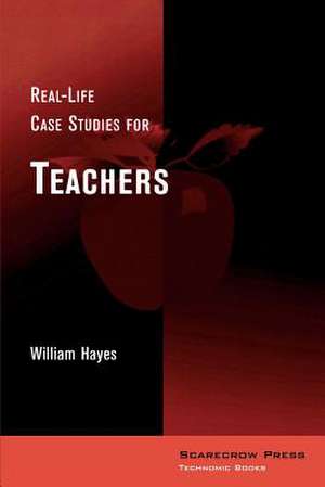 Real-Life Case Studies for Teachers de William Hayes