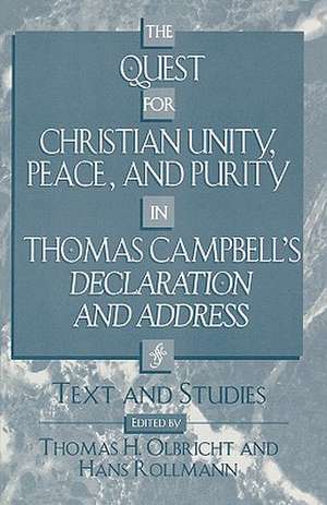 The Quest for Christian Unity, Peace, and Purity in Thomas Campbell's Declaration and Address de Hans Rollmann