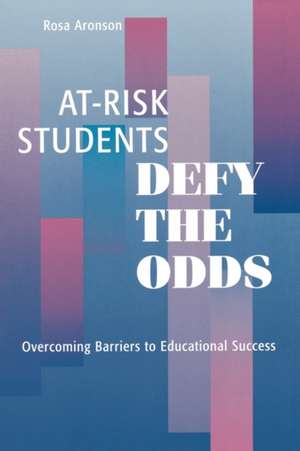 At-Risk Students Defy the Odds de Rosa Aronson