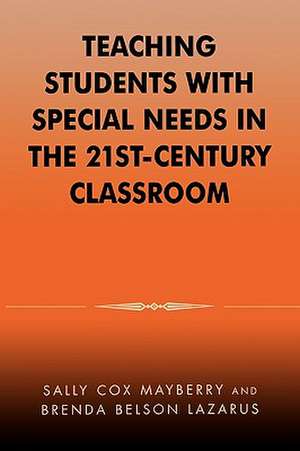 Teaching Students with Special Needs in the 21st Century Classroom de Sally Cox Mayberry