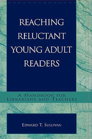 Reaching Reluctant Young Adult Readers de Edward T. Sullivan