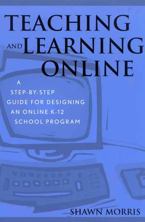 Teaching and Learning Online de Shawn Morris