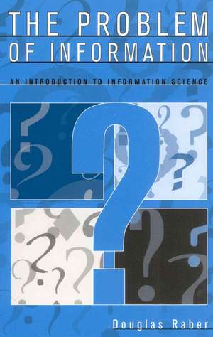 The Problem of Information de Douglas Raber