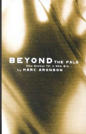 Beyond the Pale de Marc Aronson