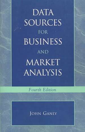 Data Sources for Business and Market Analysis de John V. Ganly