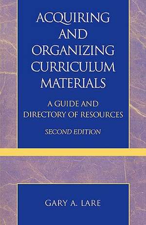 Acquiring and Organizing Curriculum Materials de Gary A. Lare