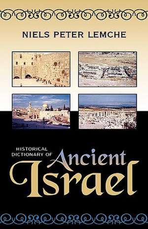 Historical Dictionary of Ancient Israel de Niels Peter Lemche