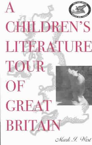 A Children's Literature Tour of Great Britain de Mark I. West