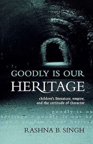 Goodly Is Our Heritage de Rashna B. Singh