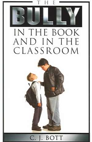 The Bully in the Book and in the Classroom de C. J. Bott