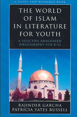 The World of Islam in Literature for Youth de Rajinder Garcha