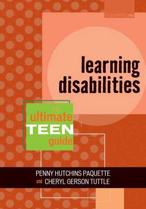 Learning Disabilities: The Ultimate Teen Guide de Penny Hutchins Paquette